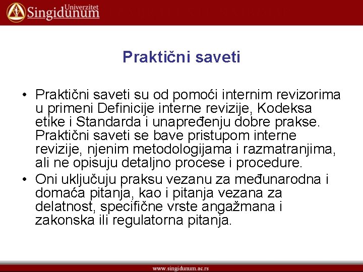 Praktični saveti • Praktični saveti su od pomoći internim revizorima u primeni Definicije interne
