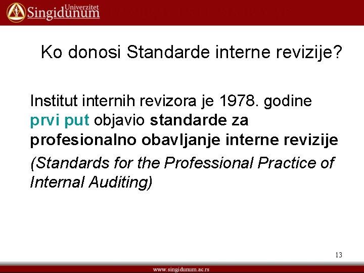 Ko donosi Standarde interne revizije? Institut internih revizora je 1978. godine prvi put objavio