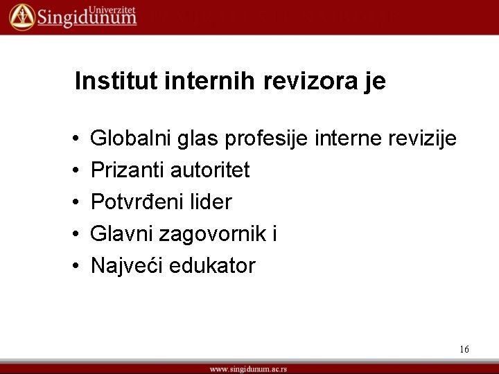 Institut internih revizora je • • • Globalni glas profesije interne revizije Prizanti autoritet