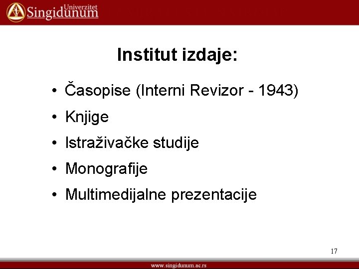 Institut izdaje: • Časopise (Interni Revizor - 1943) • Knjige • Istraživačke studije •