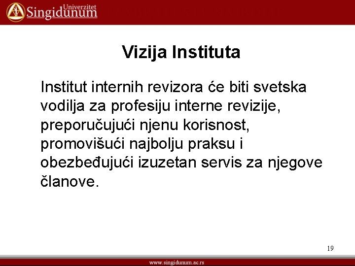 Vizija Institut internih revizora će biti svetska vodilja za profesiju interne revizije, preporučujući njenu