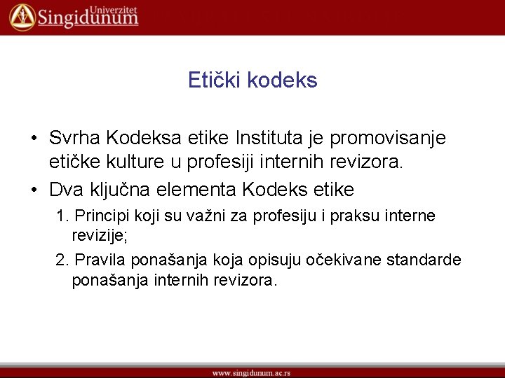 Etički kodeks • Svrha Kodeksa etike Instituta je promovisanje etičke kulture u profesiji internih
