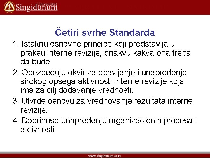 Četiri svrhe Standarda 1. Istaknu osnovne principe koji predstavljaju praksu interne revizije, onakvu kakva