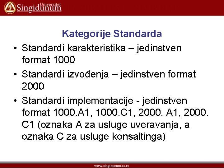 Kategorije Standarda • Standardi karakteristika – jedinstven format 1000 • Standardi izvođenja – jedinstven