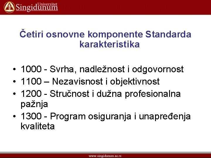 Četiri osnovne komponente Standarda karakteristika • 1000 - Svrha, nadležnost i odgovornost • 1100