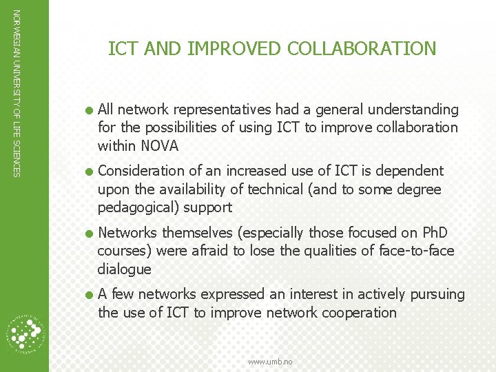 NORWEGIAN UNIVERSITY OF LIFE SCIENCES ICT AND IMPROVED COLLABORATION = All network representatives had