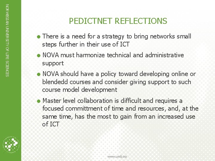 NORWEGIAN UNIVERSITY OF LIFE SCIENCES PEDICTNET REFLECTIONS = There is a need for a