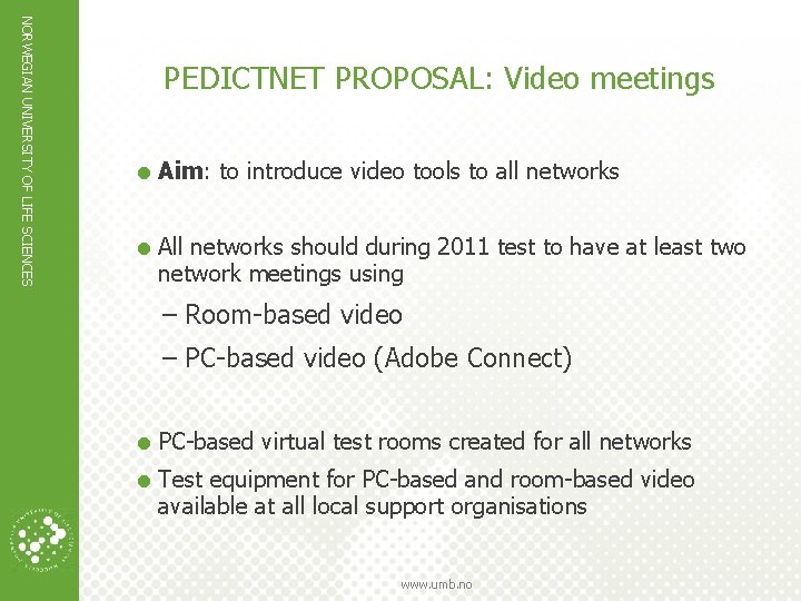 NORWEGIAN UNIVERSITY OF LIFE SCIENCES PEDICTNET PROPOSAL: Video meetings = Aim: to introduce video
