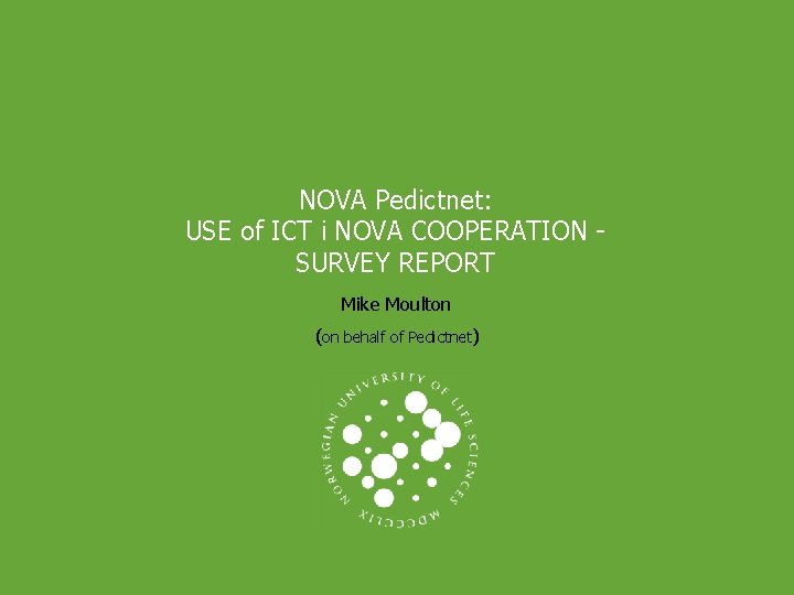 NOVA Pedictnet: USE of ICT i NOVA COOPERATION SURVEY REPORT Mike Moulton (on behalf