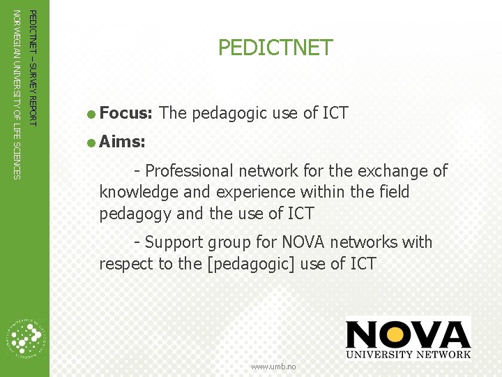 PEDICTNET – SURVEY REPORT NORWEGIAN UNIVERSITY OF LIFE SCIENCES PEDICTNET =Focus: The pedagogic use
