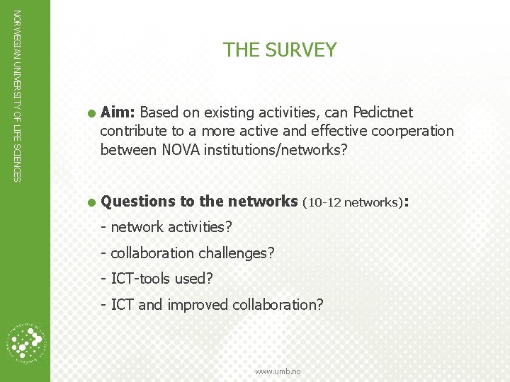 NORWEGIAN UNIVERSITY OF LIFE SCIENCES THE SURVEY = Aim: Based on existing activities, can