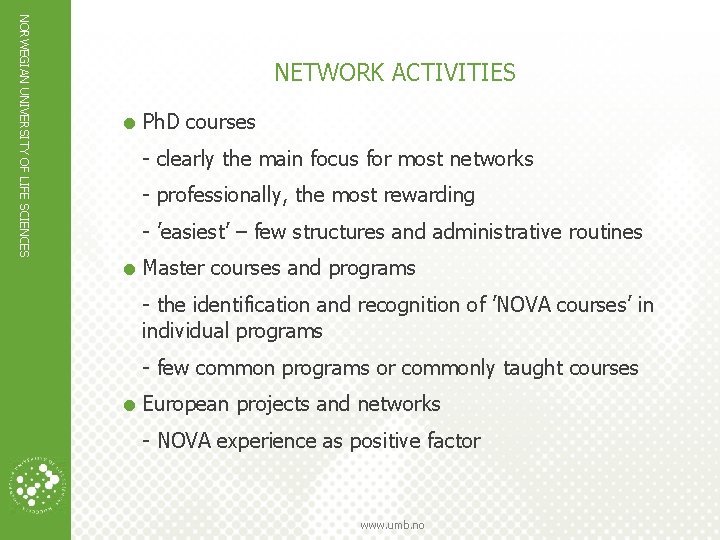 NORWEGIAN UNIVERSITY OF LIFE SCIENCES NETWORK ACTIVITIES = Ph. D courses - clearly the