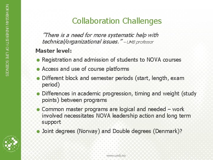 NORWEGIAN UNIVERSITY OF LIFE SCIENCES Collaboration Challenges ”There is a need for more systematic