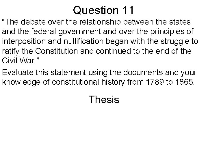 Question 11 “The debate over the relationship between the states and the federal government