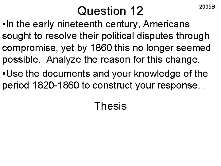 Question 12 2005 B • In the early nineteenth century, Americans sought to resolve
