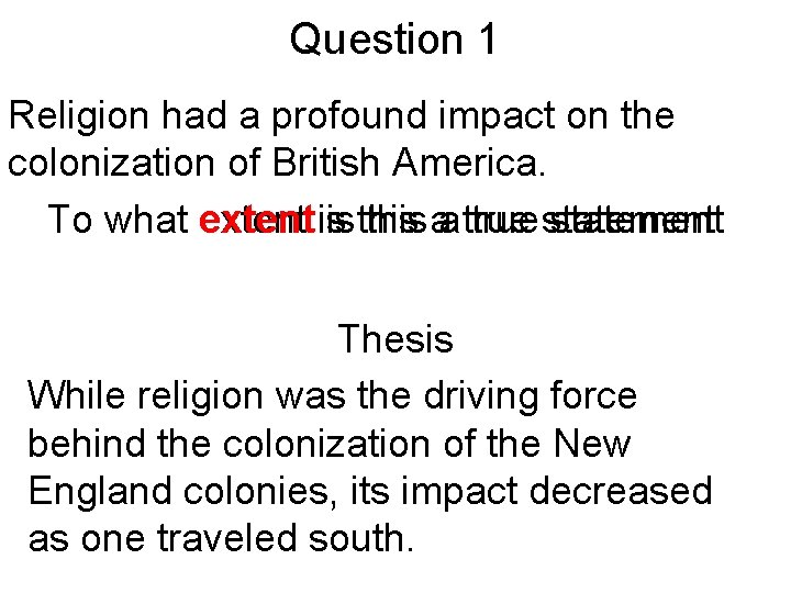 Question 1 Religion had a profound impact on the colonization of British America. To