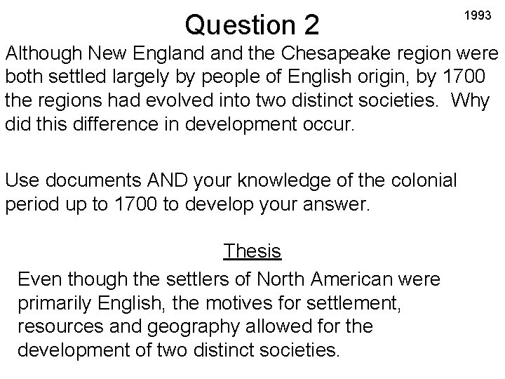 Question 2 1993 Although New England the Chesapeake region were both settled largely by