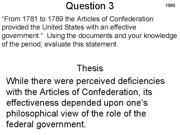 Question 3 1985 “From 1781 to 1789 the Articles of Confederation provided the United