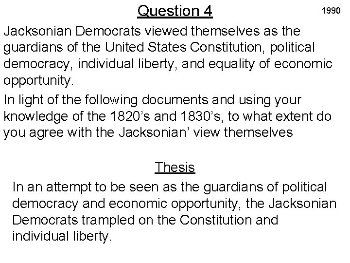 Question 4 1990 Jacksonian Democrats viewed themselves as the guardians of the United States