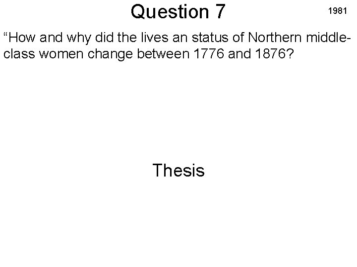 Question 7 1981 “How and why did the lives an status of Northern middleclass