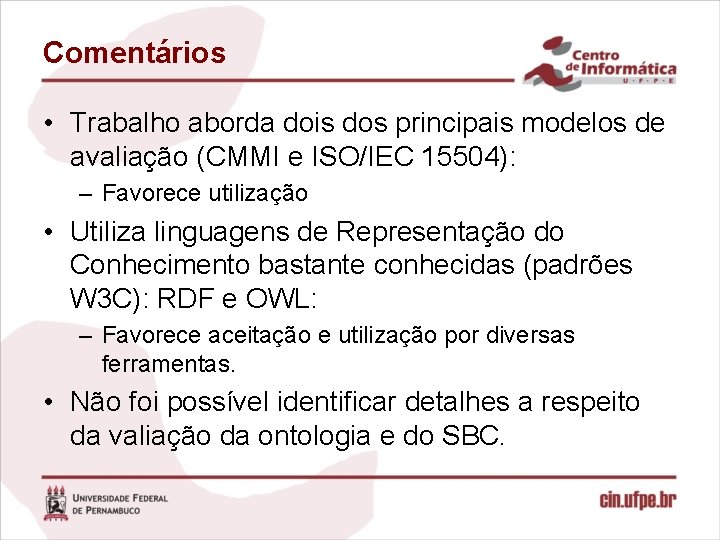 Comentários • Trabalho aborda dois dos principais modelos de avaliação (CMMI e ISO/IEC 15504):