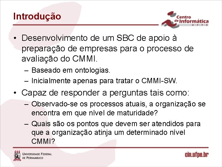 Introdução • Desenvolvimento de um SBC de apoio à preparação de empresas para o Introdução • Desenvolvimento de um SBC de apoio à preparação de empresas para o