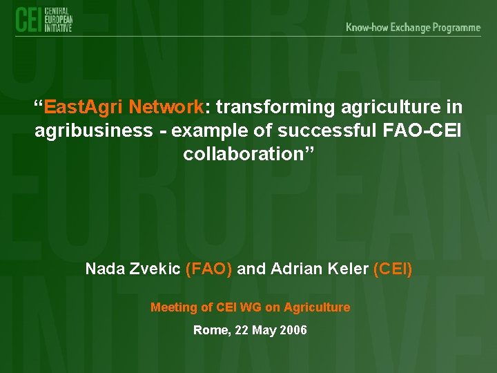 “East. Agri Network: transforming agriculture in agribusiness - example of successful FAO-CEI collaboration” Nada
