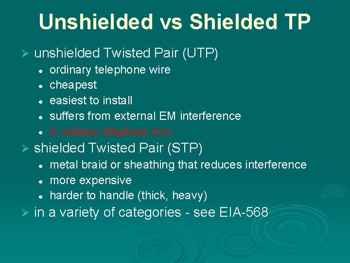 Unshielded vs Shielded TP Ø unshielded Twisted Pair (UTP) l l l Ø shielded
