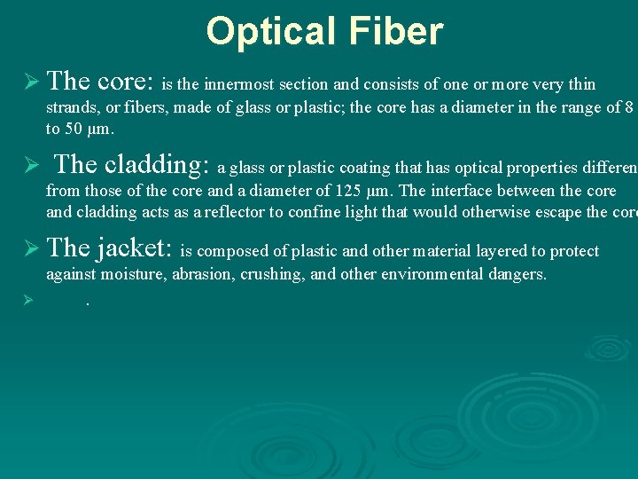 Optical Fiber Ø The core: is the innermost section and consists of one or