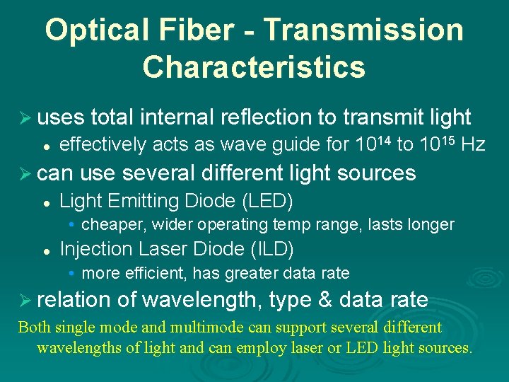 Optical Fiber - Transmission Characteristics Ø uses total internal reflection to transmit light l