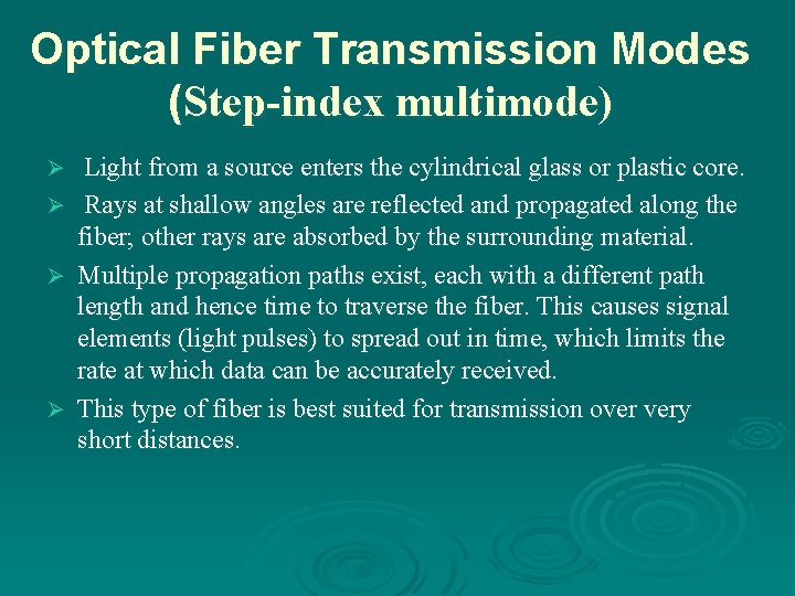 Optical Fiber Transmission Modes (Step-index multimode) Light from a source enters the cylindrical glass