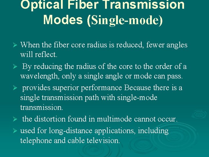 Optical Fiber Transmission Modes (Single-mode) When the fiber core radius is reduced, fewer angles