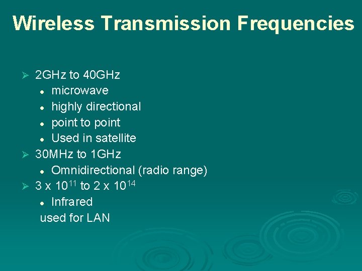 Wireless Transmission Frequencies 2 GHz to 40 GHz l microwave l highly directional l
