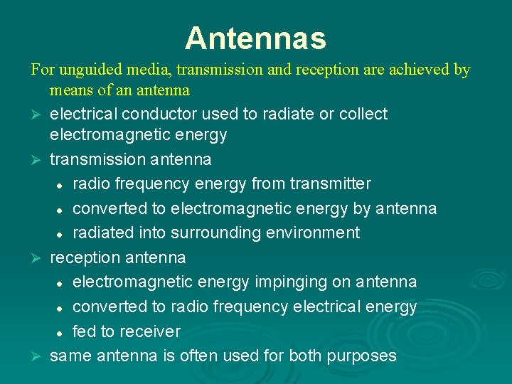 Antennas For unguided media, transmission and reception are achieved by means of an antenna