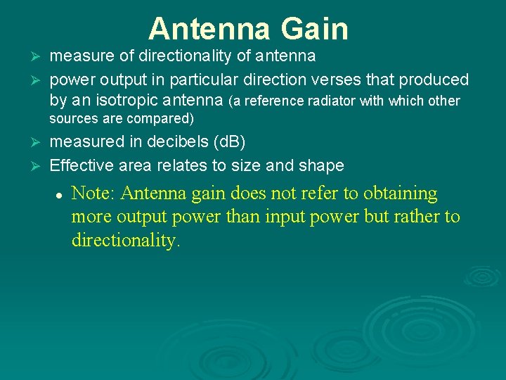 Antenna Gain measure of directionality of antenna Ø power output in particular direction verses