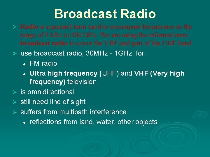 Broadcast Radio Ø Ø Ø Radio is a general term used to encompass frequencies