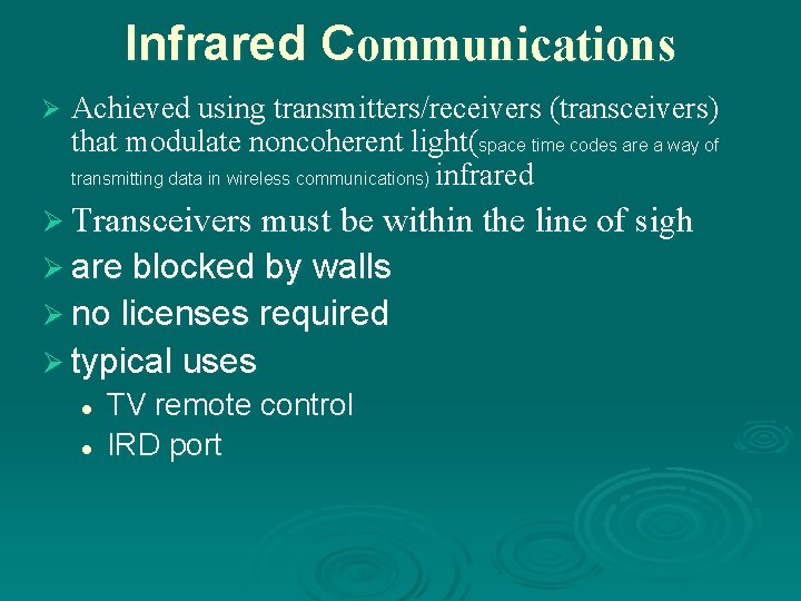 Infrared Communications Ø Achieved using transmitters/receivers (transceivers) that modulate noncoherent light(space time codes are