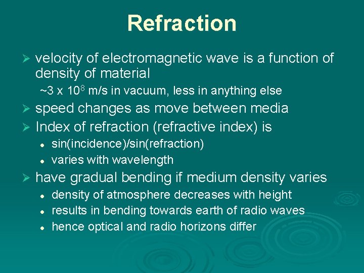 Refraction Ø velocity of electromagnetic wave is a function of density of material ~3