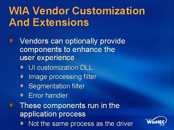 WIA Vendor Customization And Extensions Vendors can optionally provide components to enhance the user