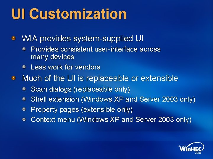 UI Customization WIA provides system-supplied UI Provides consistent user-interface across many devices Less work