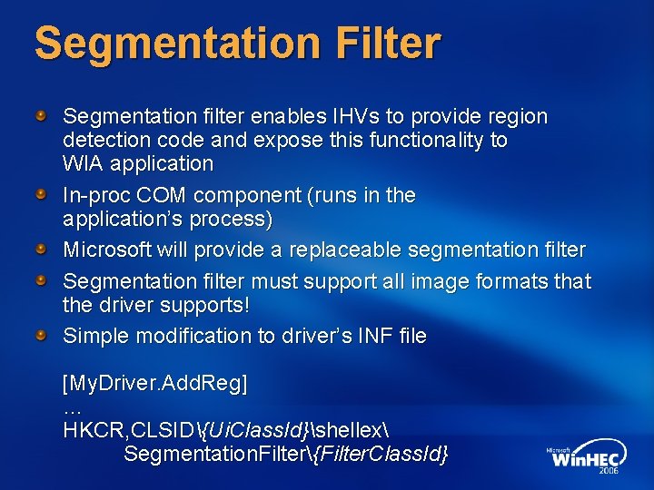 Segmentation Filter Segmentation filter enables IHVs to provide region detection code and expose this