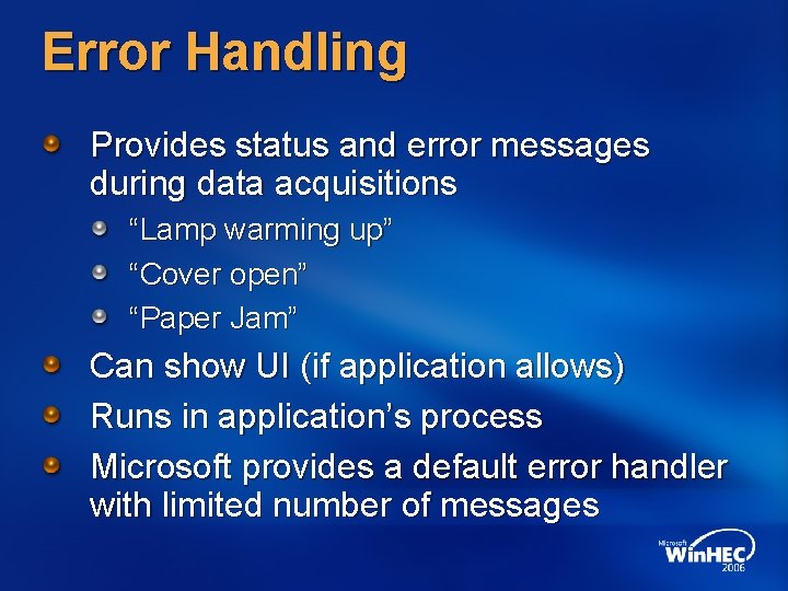 Error Handling Provides status and error messages during data acquisitions “Lamp warming up” “Cover