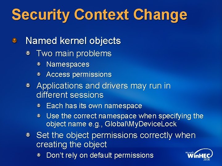 Security Context Change Named kernel objects Two main problems Namespaces Access permissions Applications and