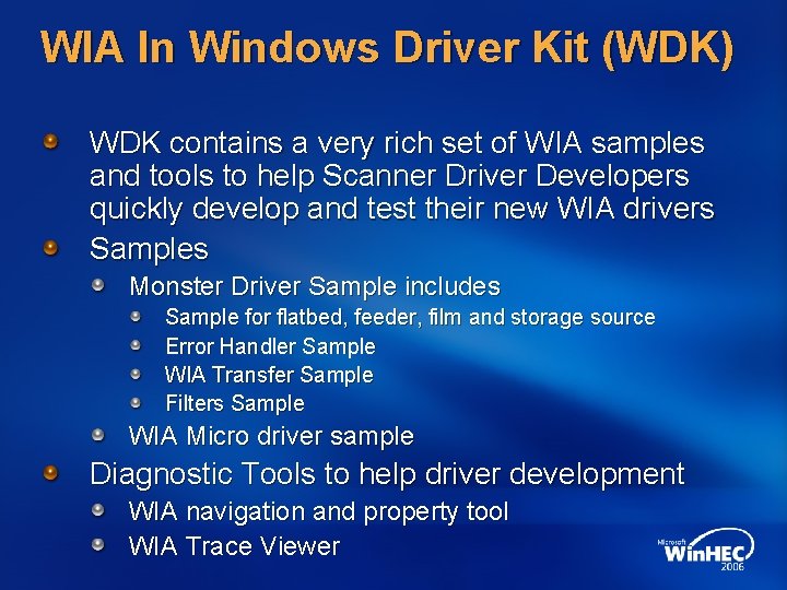 WIA In Windows Driver Kit (WDK) WDK contains a very rich set of WIA