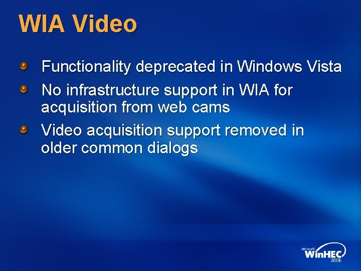 WIA Video Functionality deprecated in Windows Vista No infrastructure support in WIA for acquisition