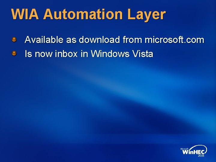 WIA Automation Layer Available as download from microsoft. com Is now inbox in Windows