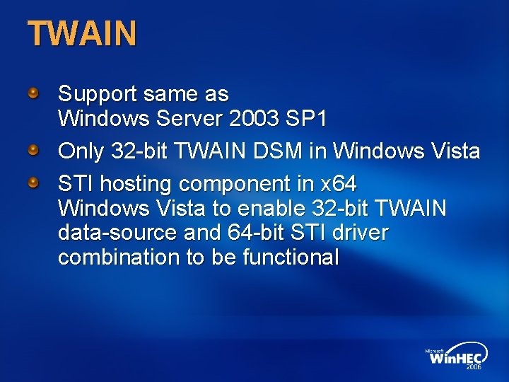 TWAIN Support same as Windows Server 2003 SP 1 Only 32 -bit TWAIN DSM