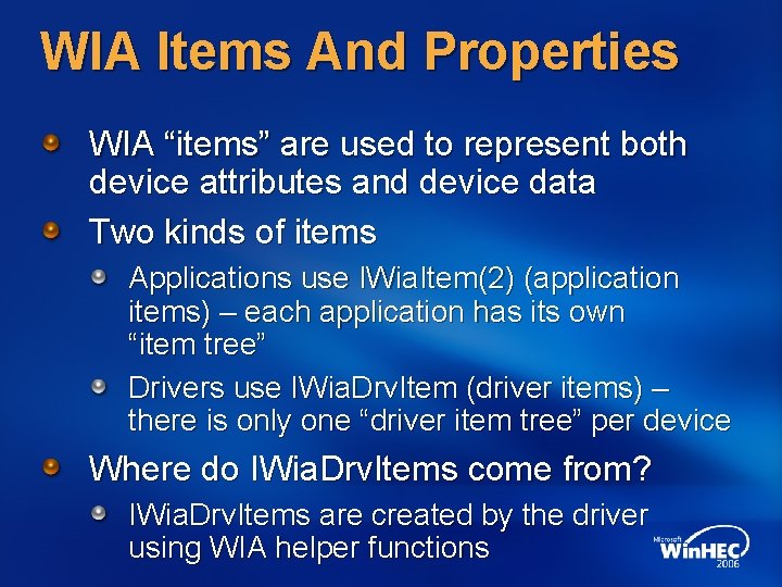 WIA Items And Properties WIA “items” are used to represent both device attributes and