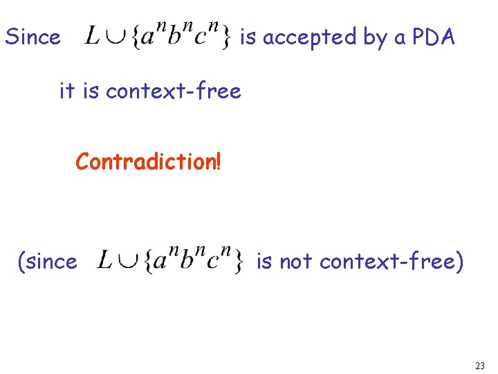 Since is accepted by a PDA it is context-free Contradiction! (since is not context-free)