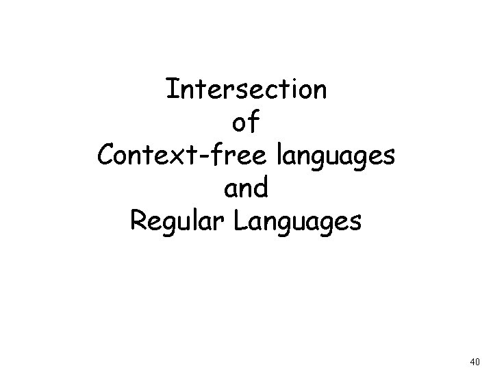 Intersection of Context-free languages and Regular Languages 40 